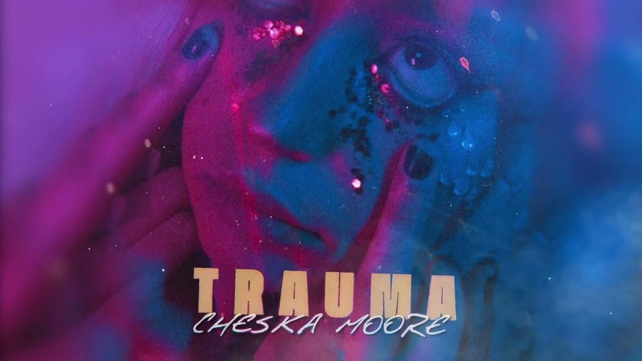Cheska Moore - Trauma [Visualiser]