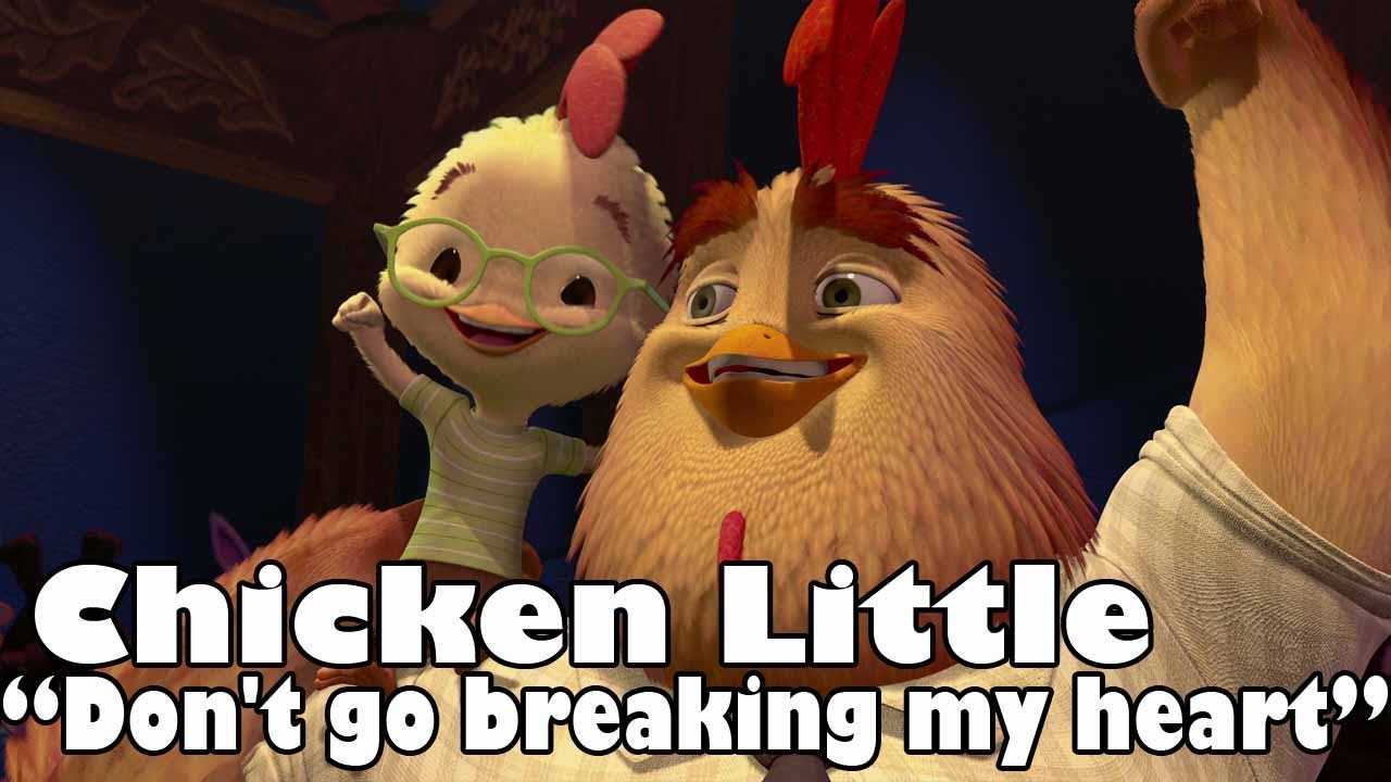 Chicken Little - Don't go breaking my heart
