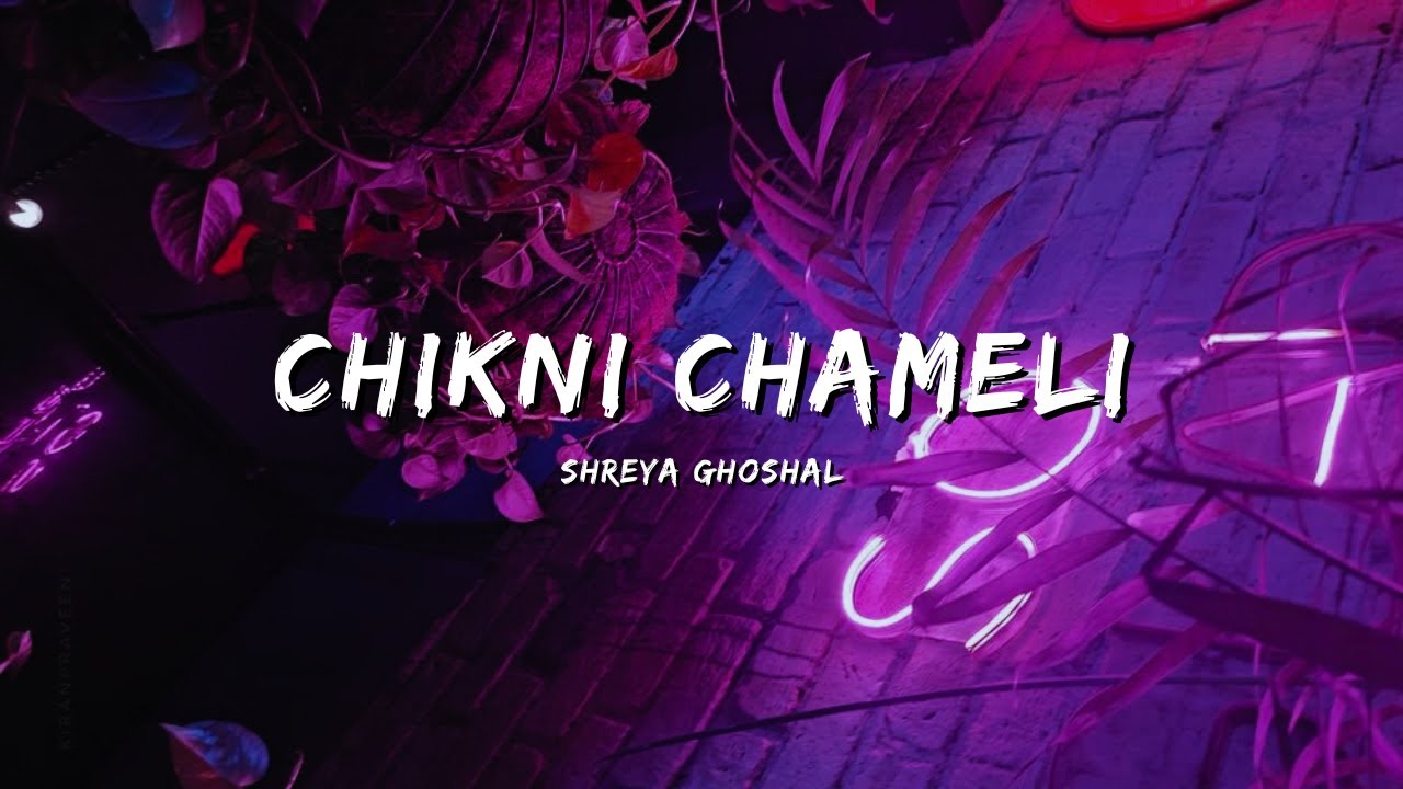 CHIKNI CHAMELI - SHREYA GHOSHAL #bollywoodsongs #bollywood #songs #lyrics #lyricvideo #music