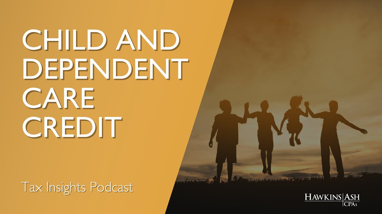 Child and Dependent Care Credit - Tax Insights Podcast