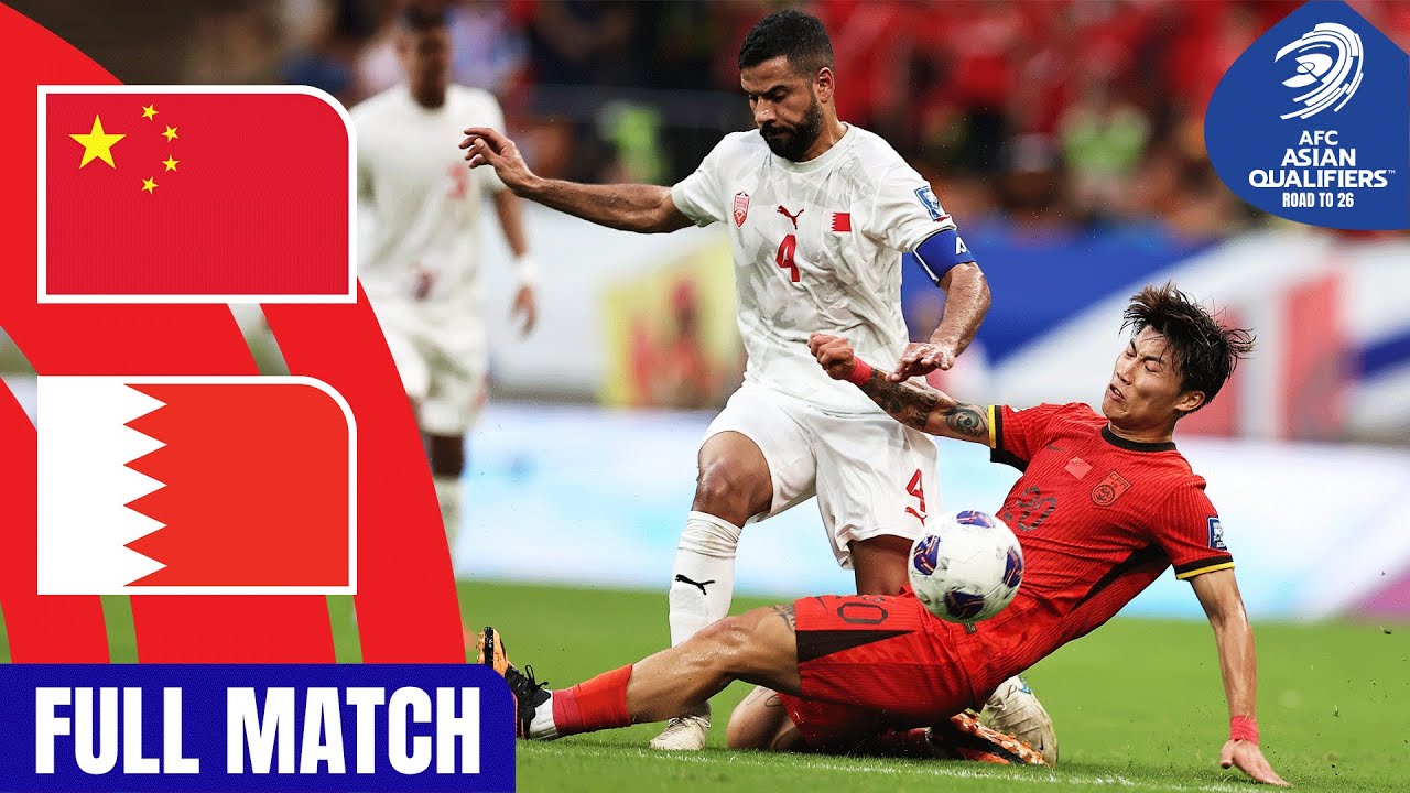 China PR vs. Bahrain | Full Match | AFC Asian Qualifiers™ Road to 26