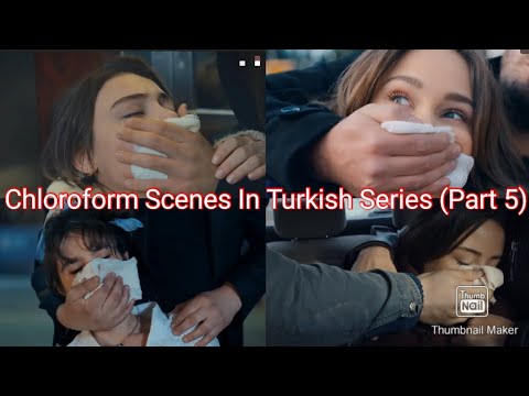 Chloroform Scenes In Turkish Series (Part 5)