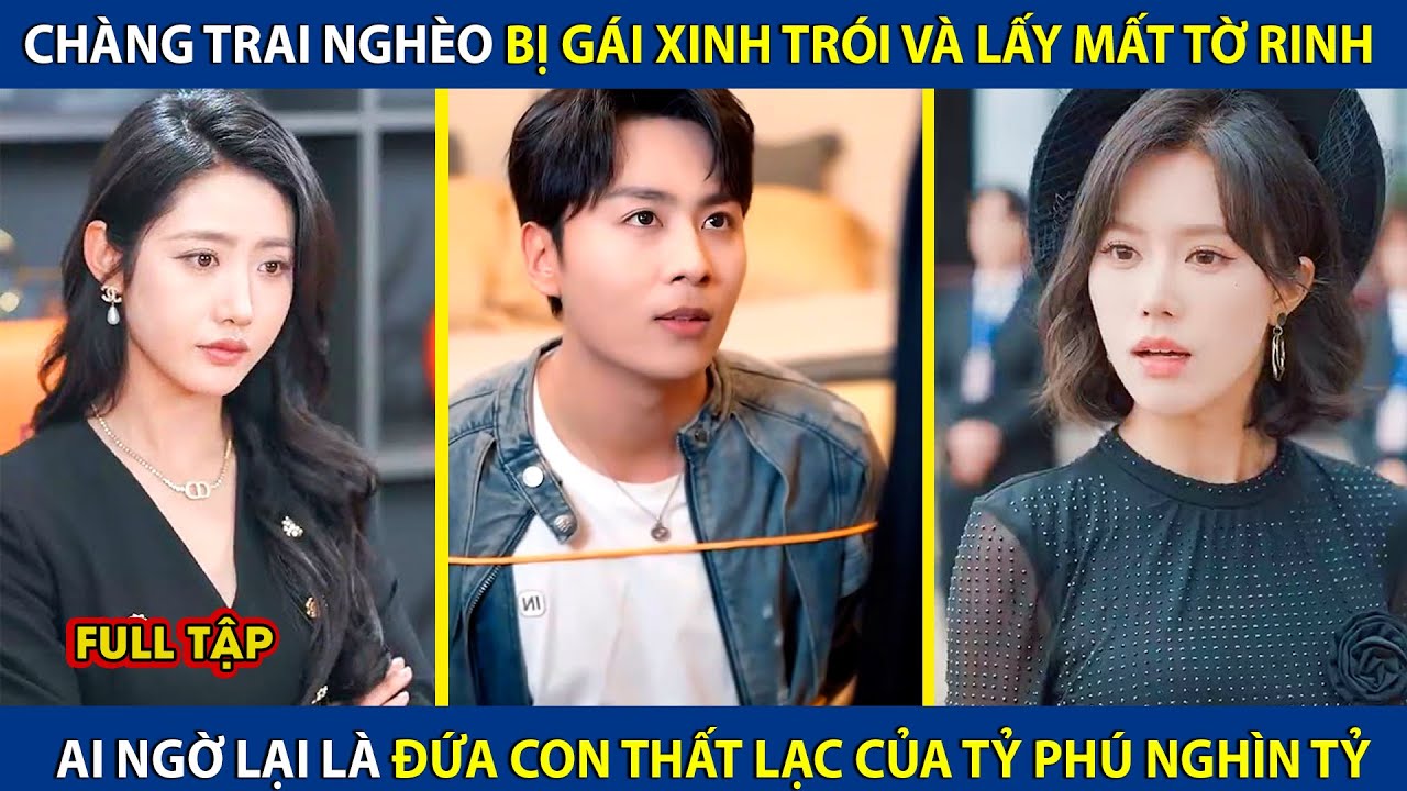 Chàng Trai Nghèo Bị Gái Xinh Trói Và Lấy Mấy Tờ Rinh, Ai Ngờ Là Đứa Con Thất Lạc Của Tỷ Phú Nghìn Tỷ