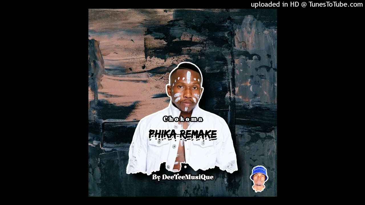 Chokoma-Phika Remake(By DeeTeeMusiQue)