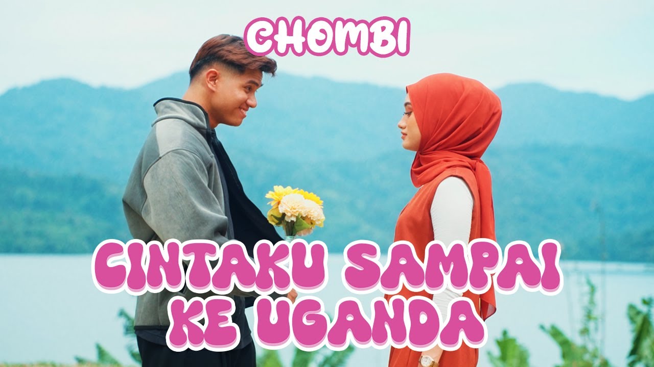 Chombi - Cintaku Sampai Ke Uganda (Official Music Video)