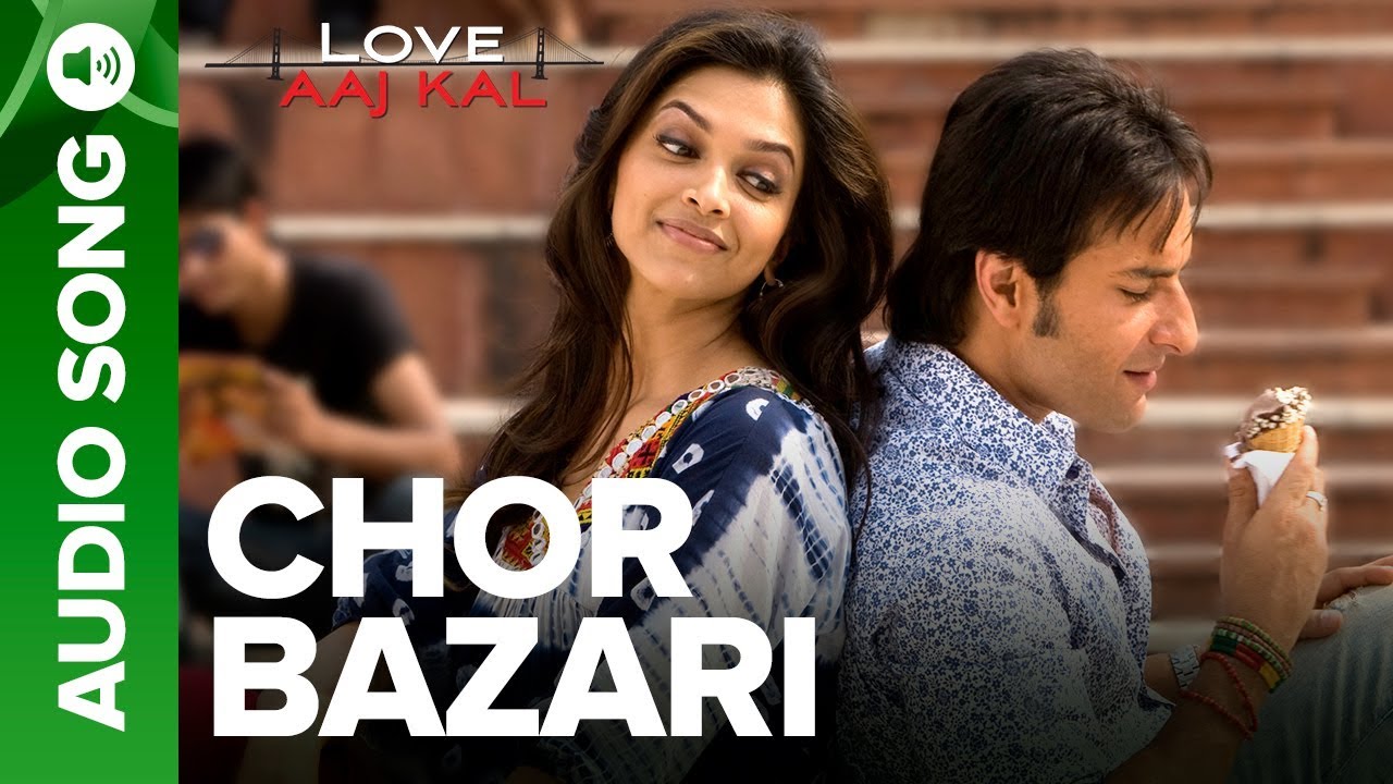 CHOR BAZARI - Full Audio Song - Love Aaj Kal | Saif Ali Khan & Deepika Padukone