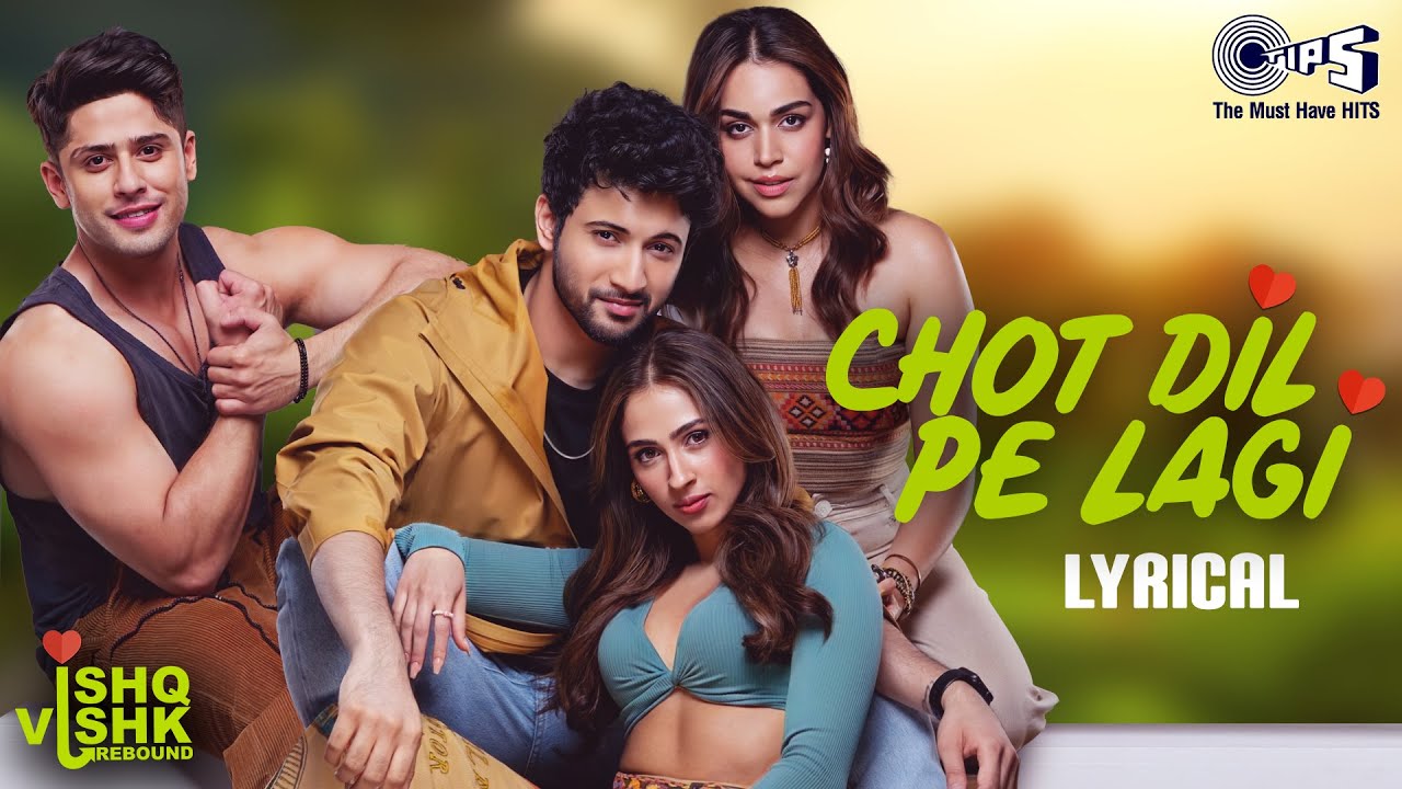 Chot Dil Pe Lagi  Lyrical | Ishq Vishk Rebound |Rohit, Pashmina, Jibraan, Naila | Asees,Varun,Rochak
