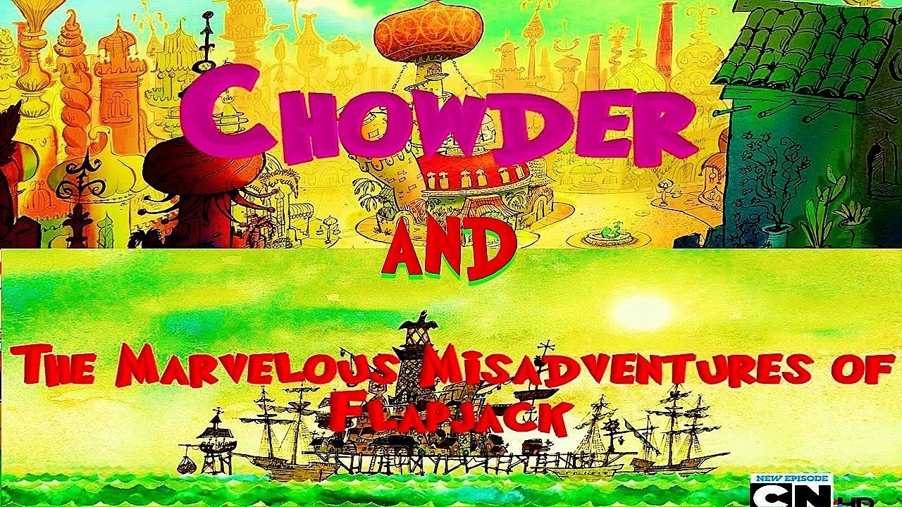 Chowder and The Marvelous Misadventures of Flapjack - All Title Cards Compilation