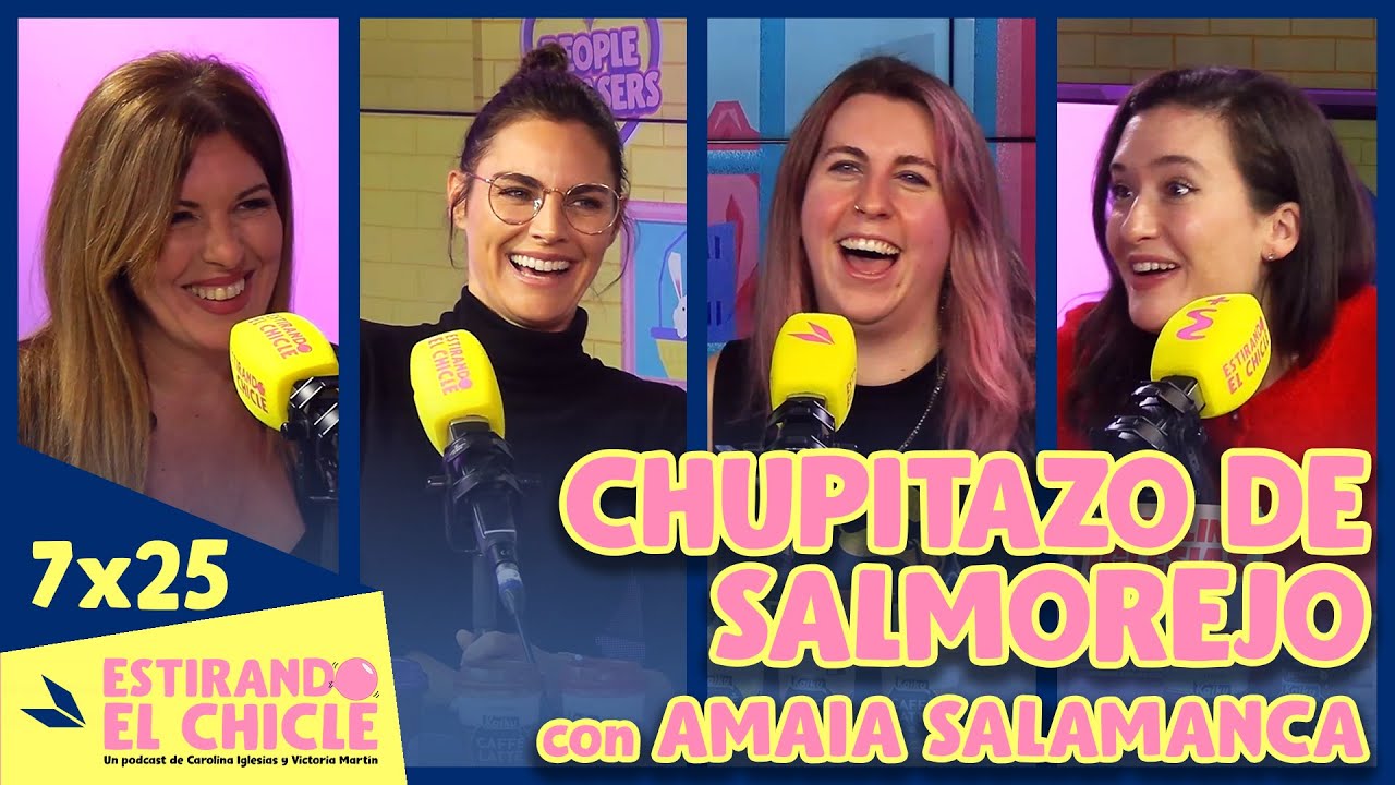 CHUPITAZO DE SALMOREJO con AMAIA SALAMANCA | Estirando el chicle 7x25