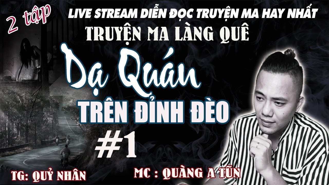 Chuyện ma cánh lái xe DẠ QUÁN TRÊN ĐỈNH ĐÈO VONG HỒN tập 1 | Truyện ma Quàng A Tũn