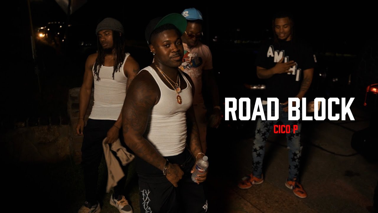 Cico P- Road Block ( Official Video)