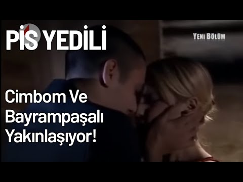 Cimbom Ve Bayrampaşalı Yakınlaşıyor! - Pis Yedili 32. Bölüm