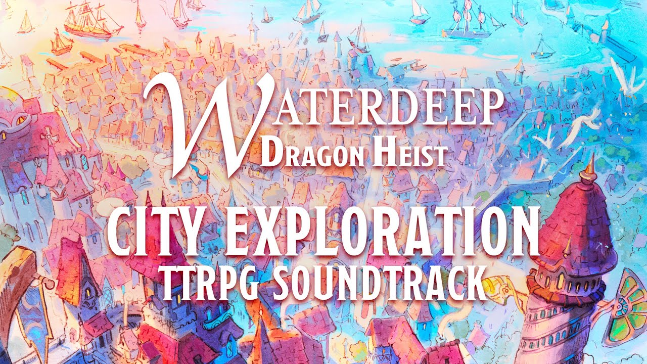 City Exploration Music | Waterdeep Dragon Heist Soundtrack | TTRPG / DnD [No-AI]