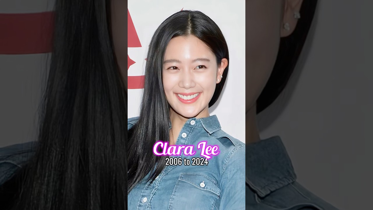 Clara Lee evolution from 2006 to 2024
