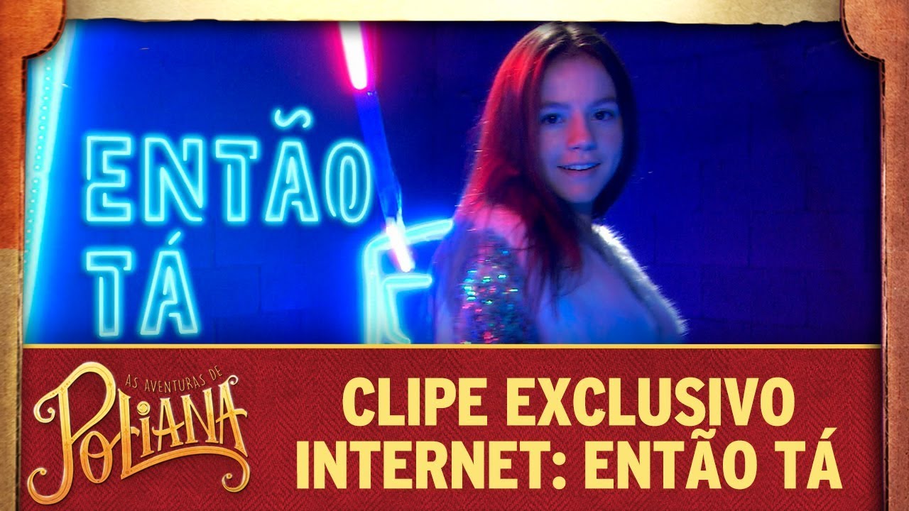 Clipe exclusivo internet: Então tá | As Aventuras de Poliana