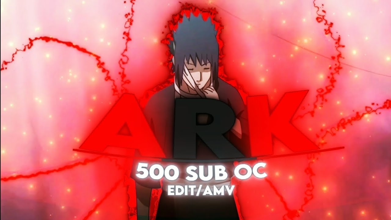 (CLOSED) Ark - 500 Open Collab | Naruto [Edit/Amv] #3copyOc1 (Avu editor)