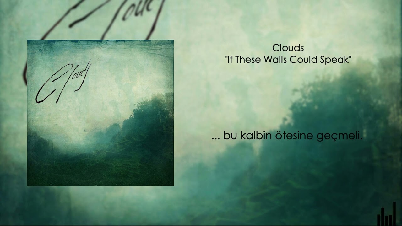 Clouds - If These Walls Could Speak (Türkçe Çeviri)