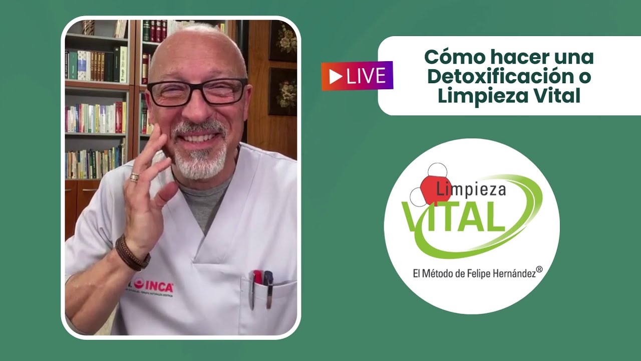 Cómo hacer una Detoxificación o Limpieza Vital por el Prof. Felipe Hernández Ramos.