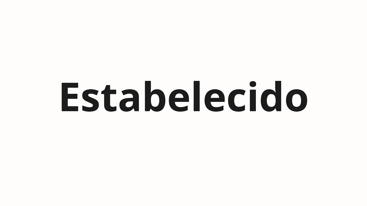 Cómo pronunciar Estabelecido