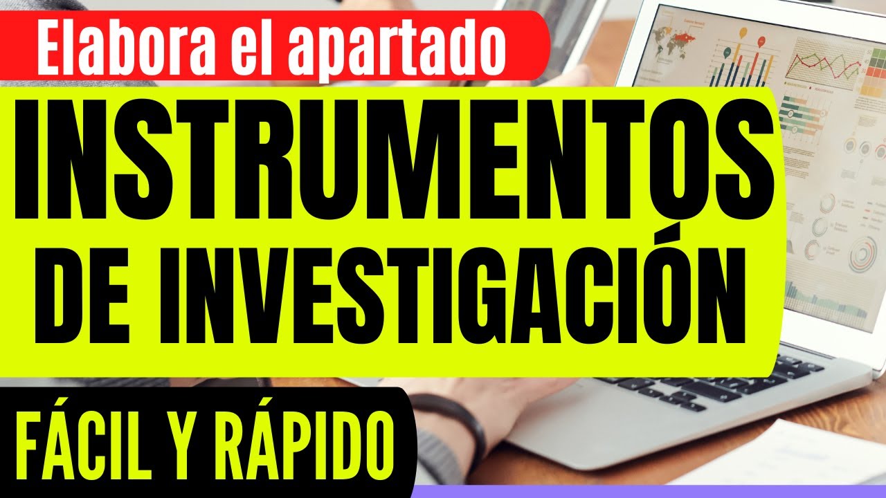CÓMO REDACTAR EL APARTADO INSTRUMENTOS DE INVESTIGACIÓN EN UN PROYECTO | PASO A PASO CON EJEMPLO