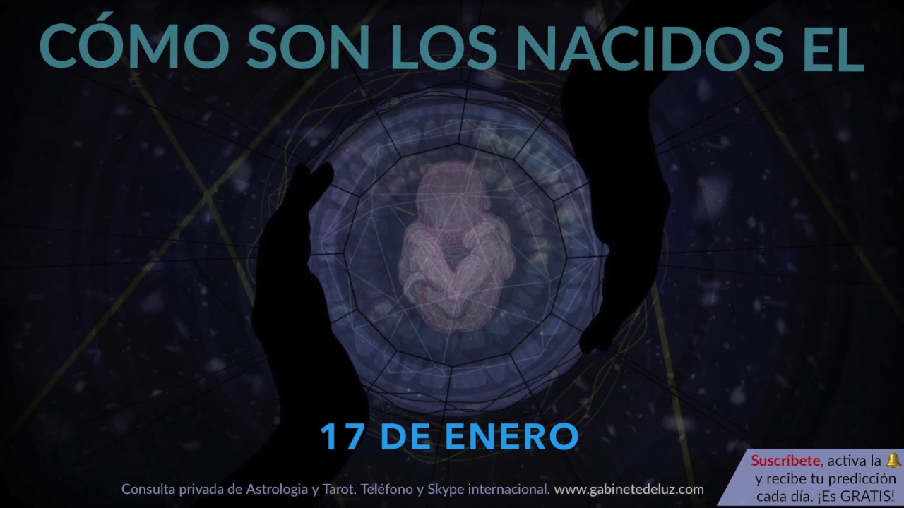 Cómo son los NACIDOS el 17 de Enero?