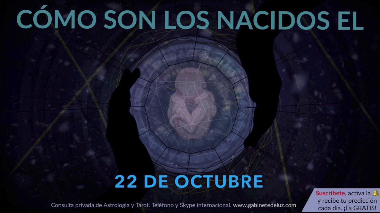 Cómo son los NACIDOS el 22 de Octubre?