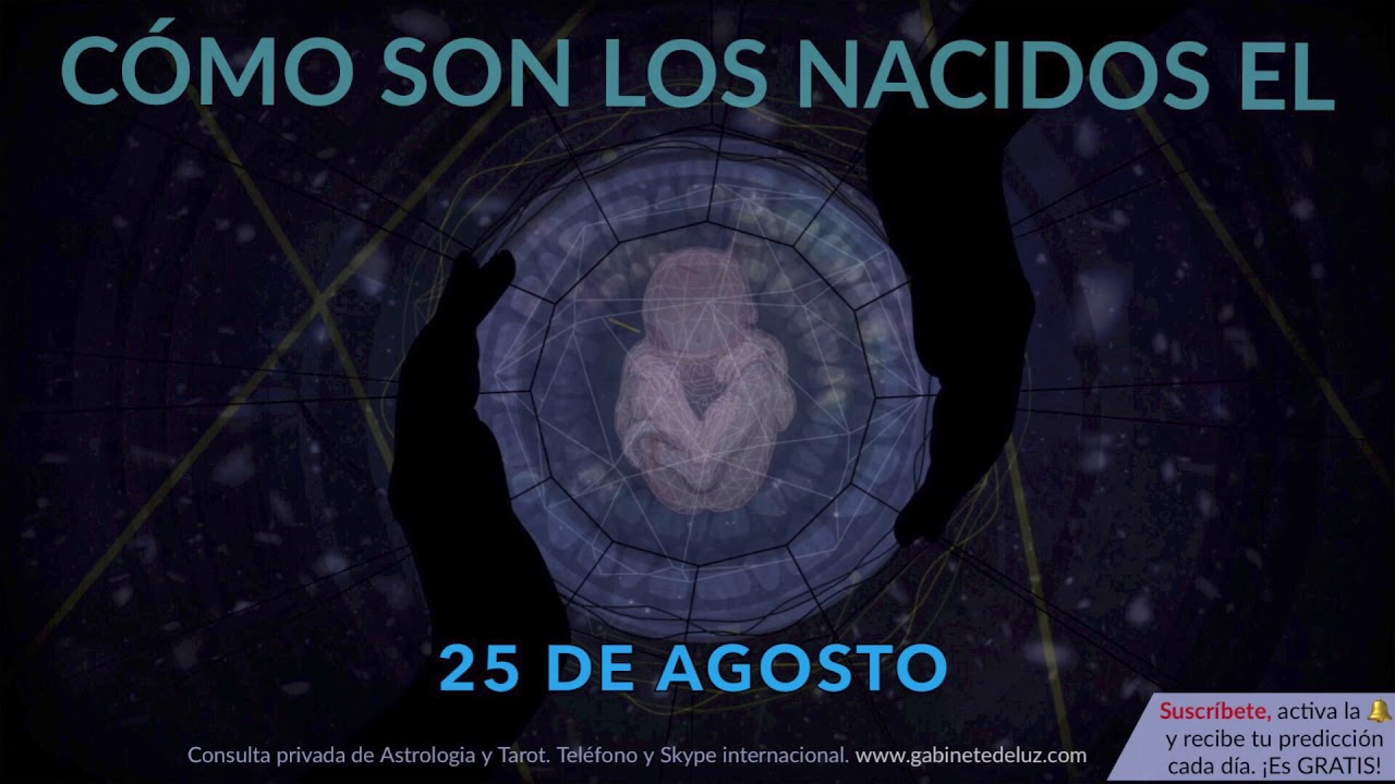Cómo son los NACIDOS el 25 de Agosto?