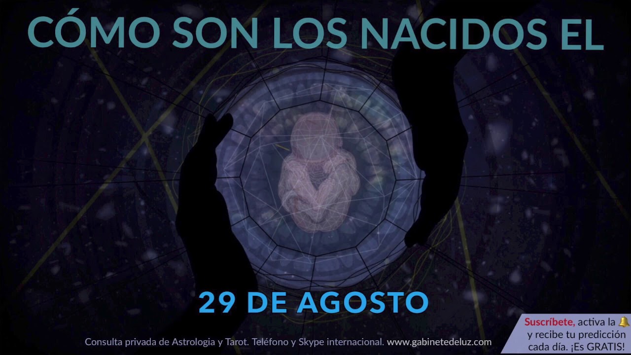 Cómo son los NACIDOS el 29 de Agosto?