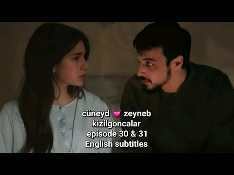 cüneyd 💓 zeynep || episode 30 & 31 || kizil goncalar || English subtitles
