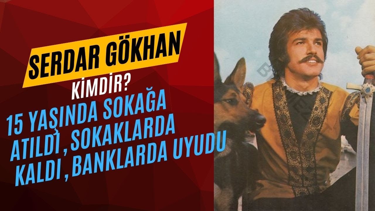 Cüneyt Arkın'ın ezeli ve ebedi rakibi SERDAR GÖKHAN'ın dramatik hayat hikayesi..