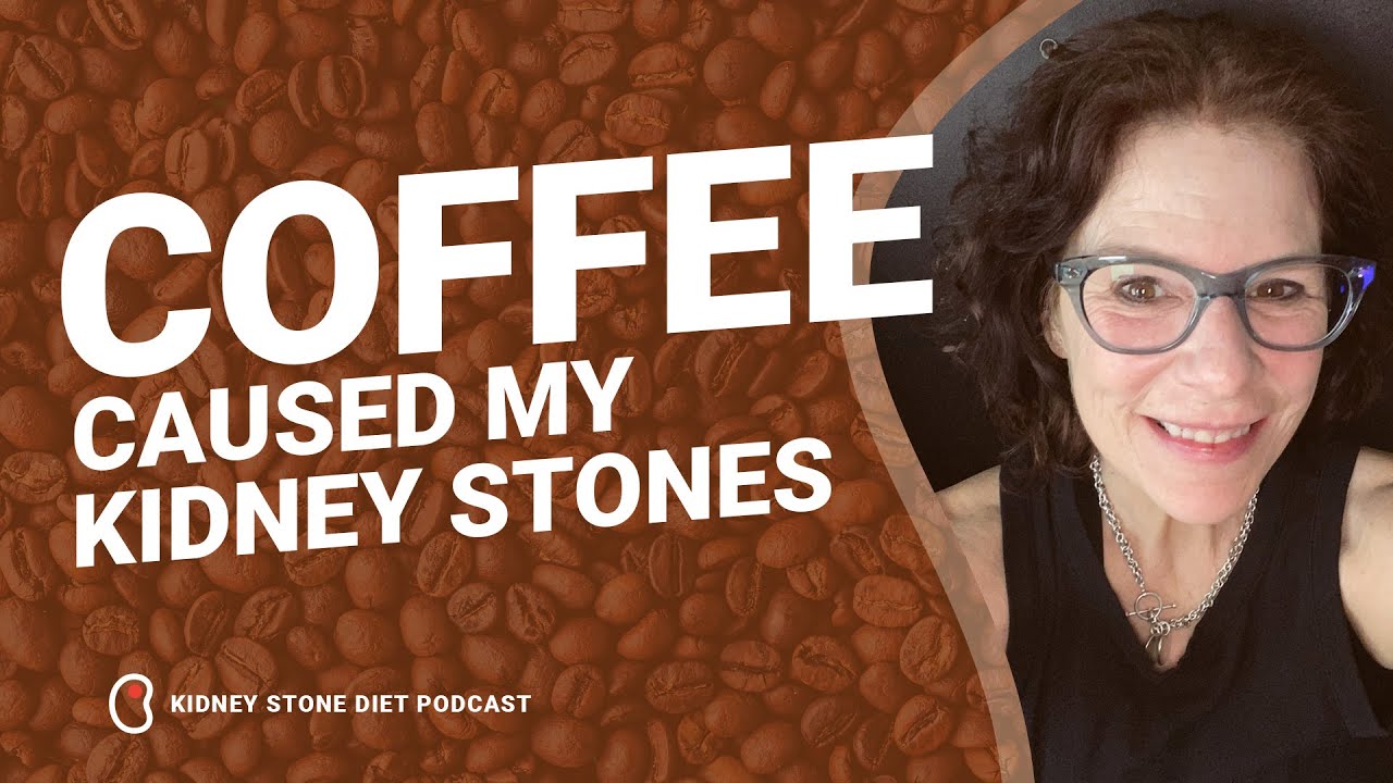 Coffee caused my kidney stones / Kidney Stone Diet Podcast with Nurse Jill Harris