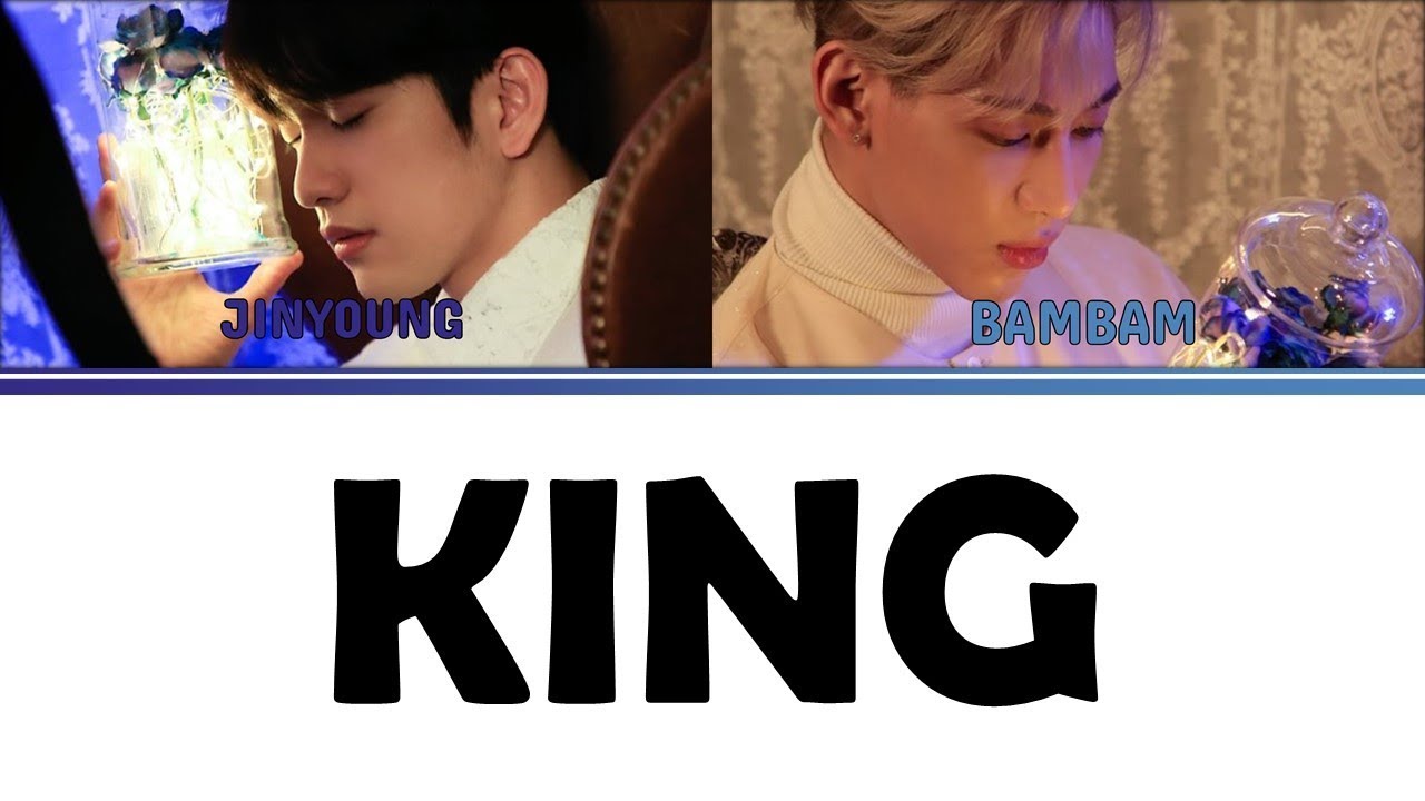 [Color Coded Lyrics] GOT7 Jinyoung & Bam Bam - KING [Han/Rom/Eng]