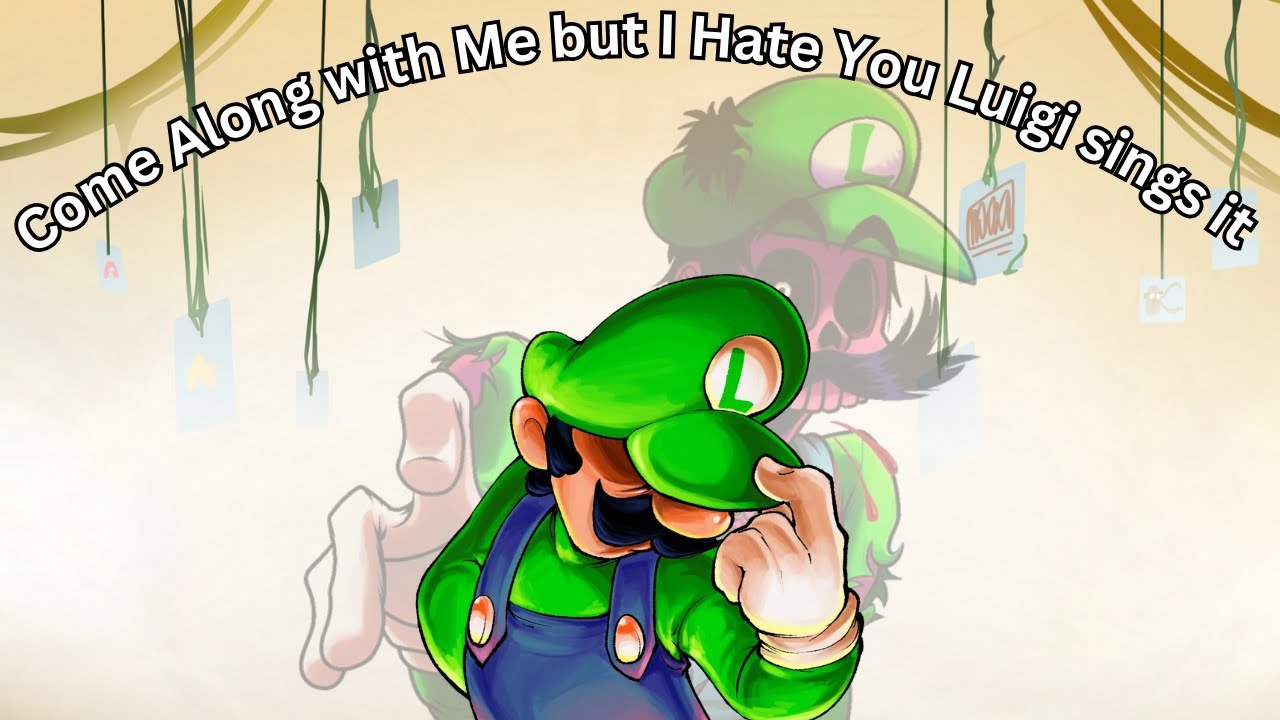 Come Burn with Me (Come Along with Me but I Hate You Luigi sings it)