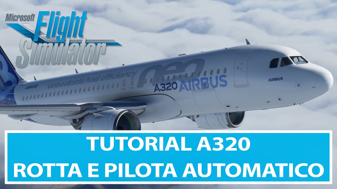 Come Impostare Rotta e Pilota Automatico - A320 - Flight Simulator 2020