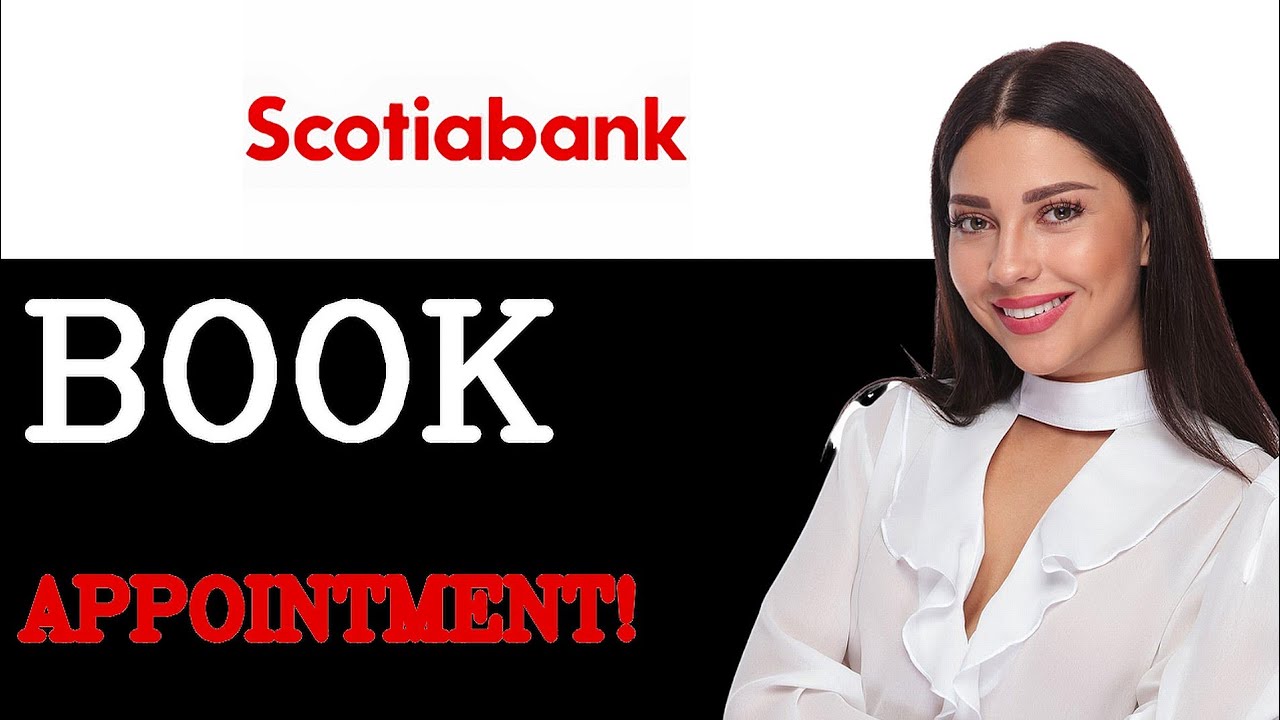 Comment obtenir un rendez-vous en ligne à la Banque Scotia (2025)
