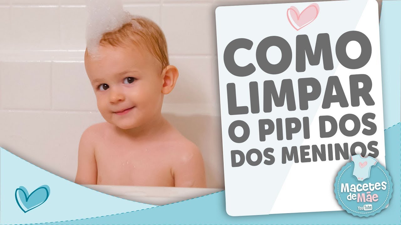 COMO LIMPAR O PIPI DOS MENINOS - MACETES DE MÃE