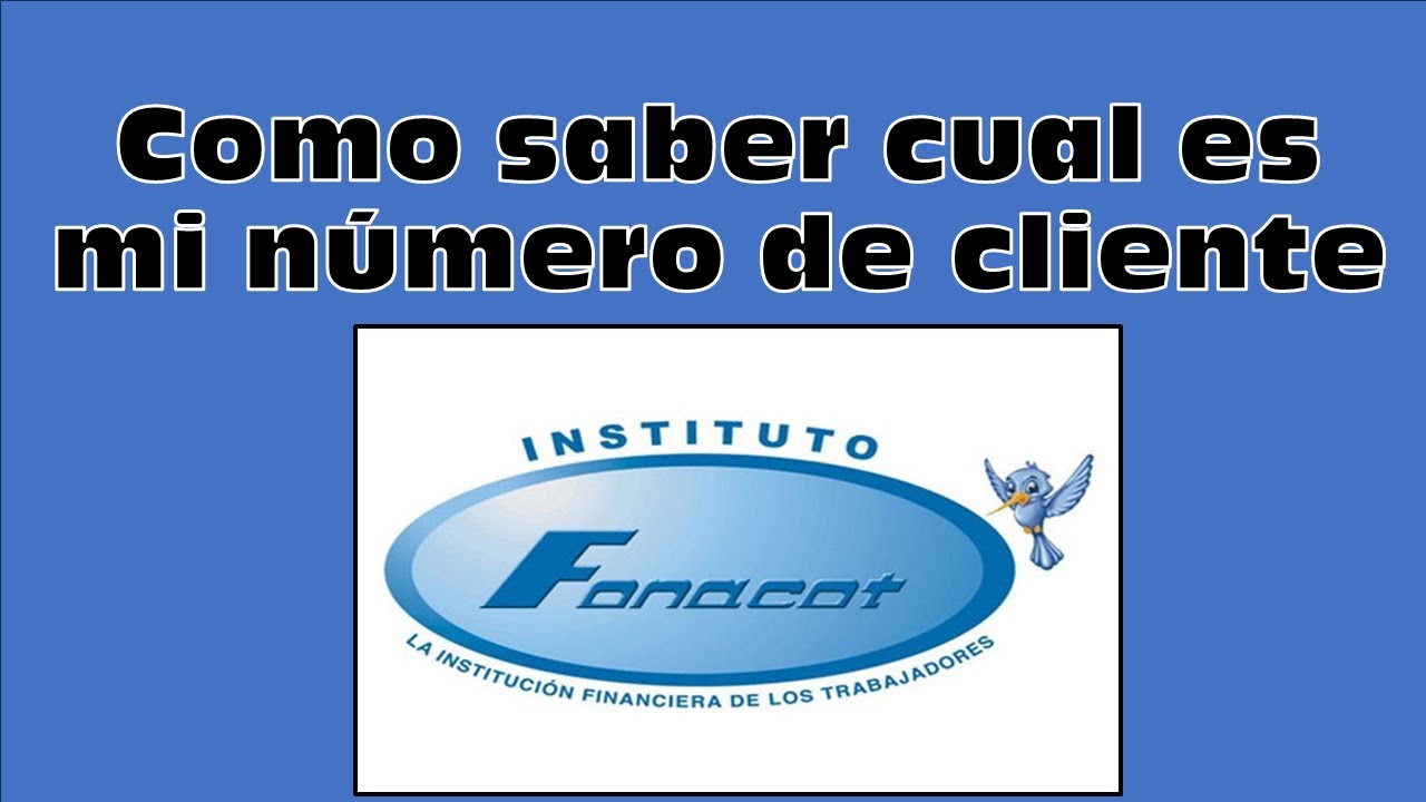 Como saber cual es mi número de cliente en FONACOT