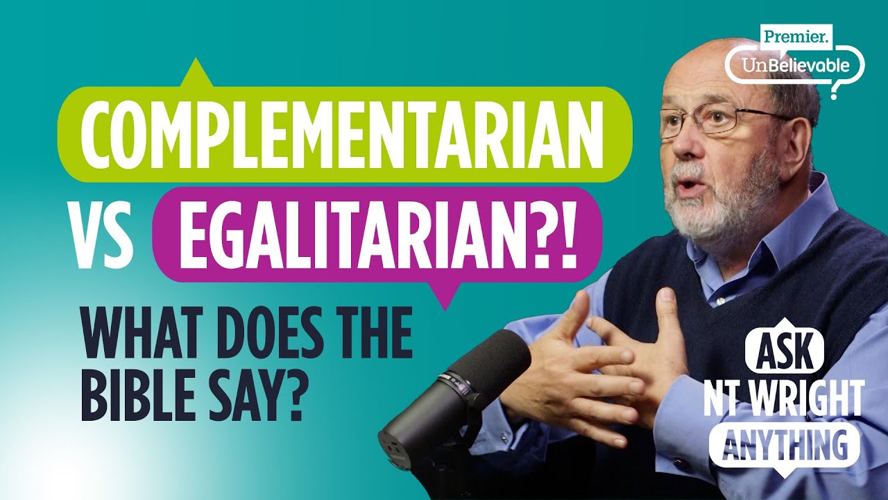 Complementarian or Egalitarian? Biblical gender roles explained | Ask NT Wright Anything Podcast