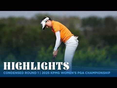 Condensed Round 1 Highlights | 2025 KPMG Women's PGA Championship