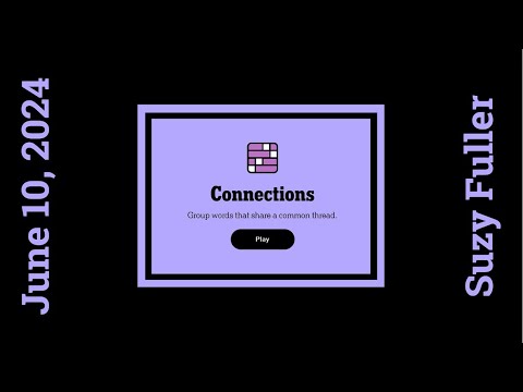 Connections for June 10, 2024: A daily game of grouping words that share a common thread.
