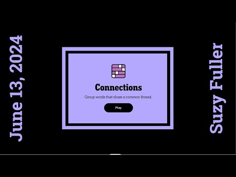 Connections for June 13, 2024: A daily game of grouping words that share a common thread.
