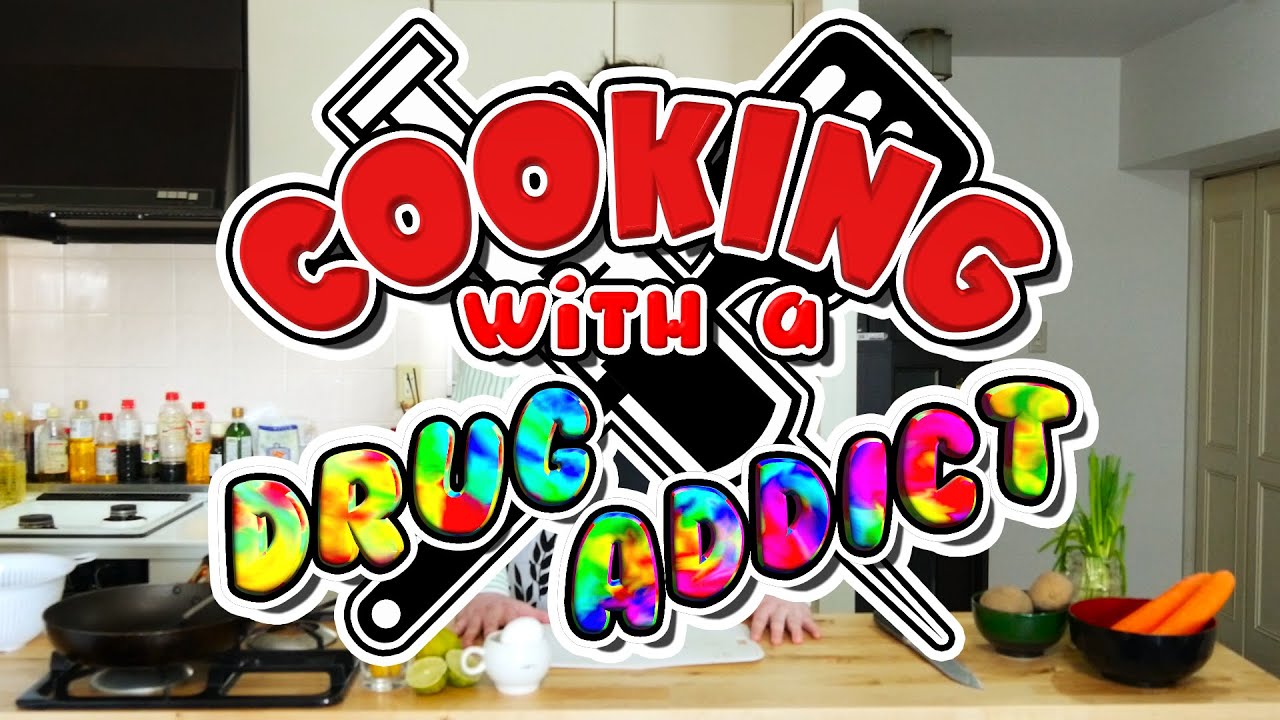 Cooking With A Drug Addict!