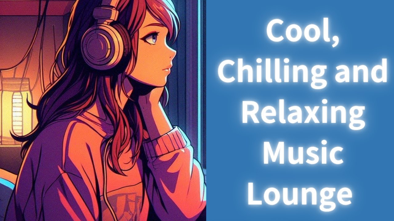 Cool, Chilling and Relaxing Music Lounge Part 90