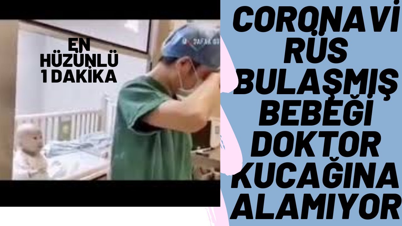 CORONA VİRÜSE YAKALANMIŞ BEBEĞİ DOKTOR KUCAĞINA ALAMIYOR
