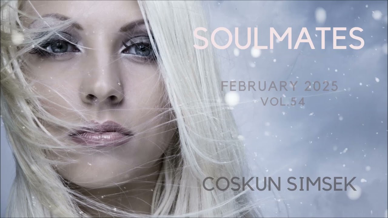 Coskun Simsek - SOULMATES Novi Sad Vol.54 (February 2025) [Melodic House&Techno, Progressive House]