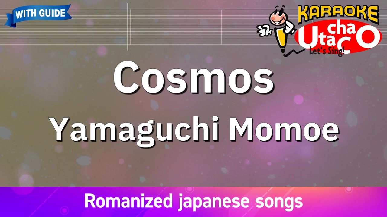 Cosmos – Yamaguchi Momoe (Romaji Karaoke with guide)