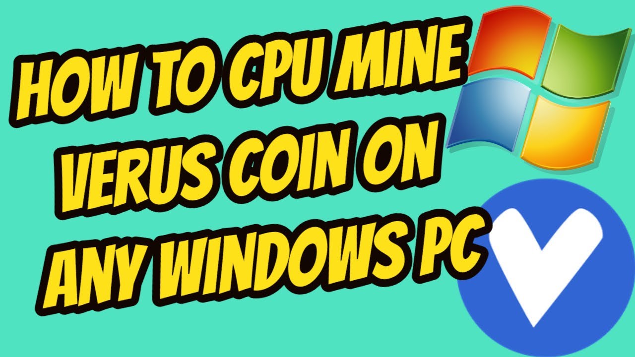 CPU Mining on ANY Windows PC Verus Coin