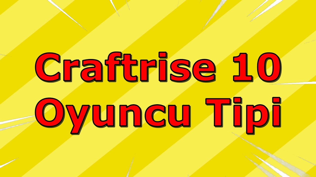 Craftrise 10 Oyuncu Tipi - Oyuncu Tipleri #1