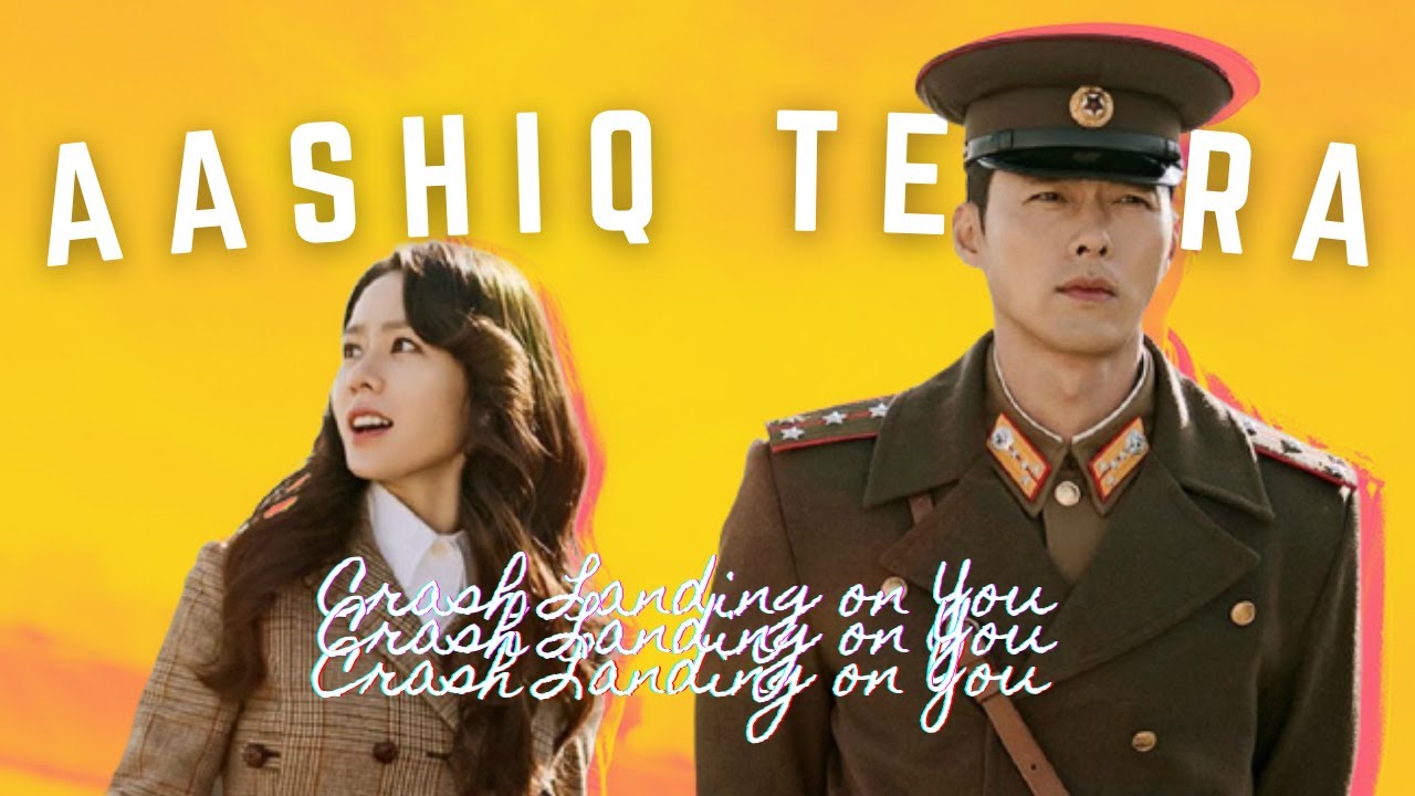 Crash Landing on You X Aashiq Tera