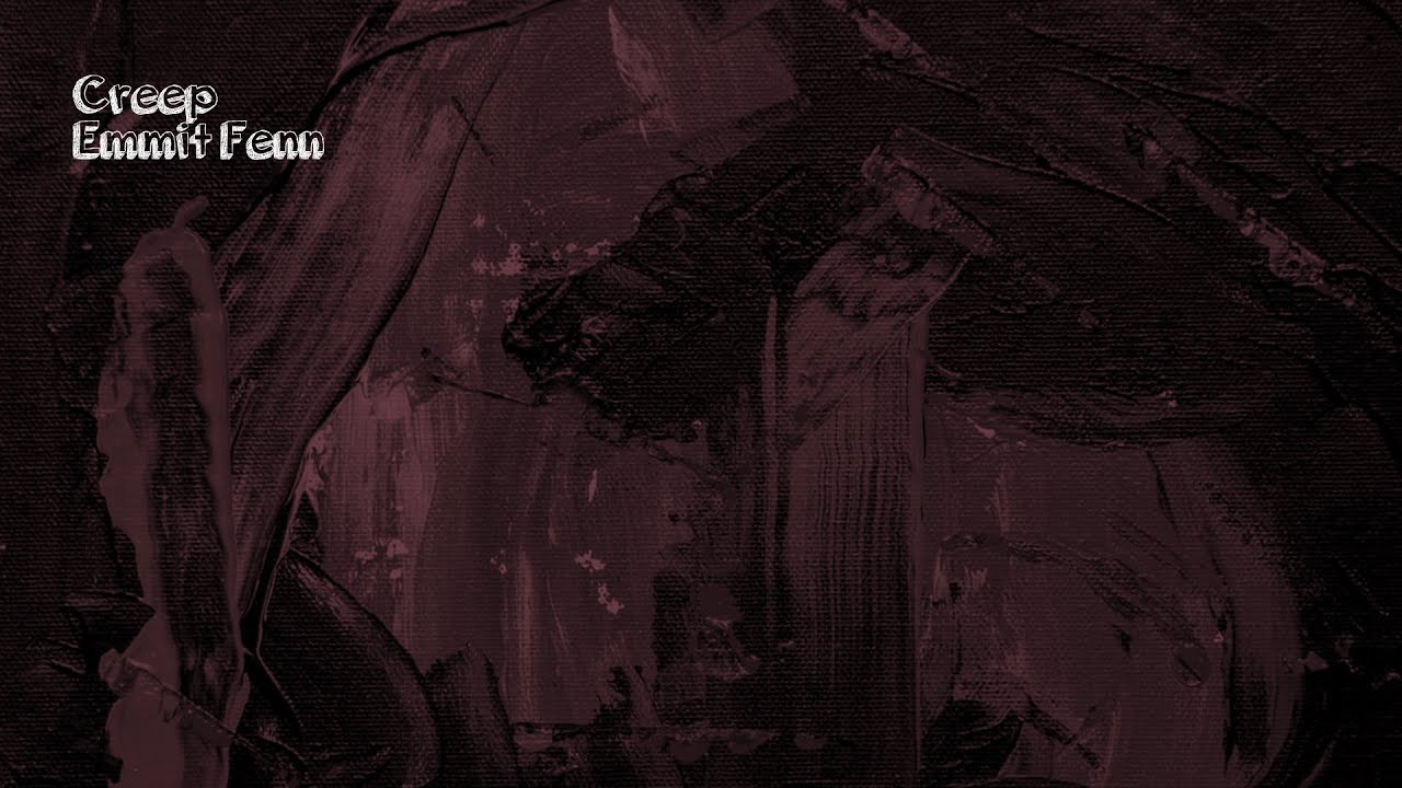 Creep - Emmit Fenn | 1 Hour